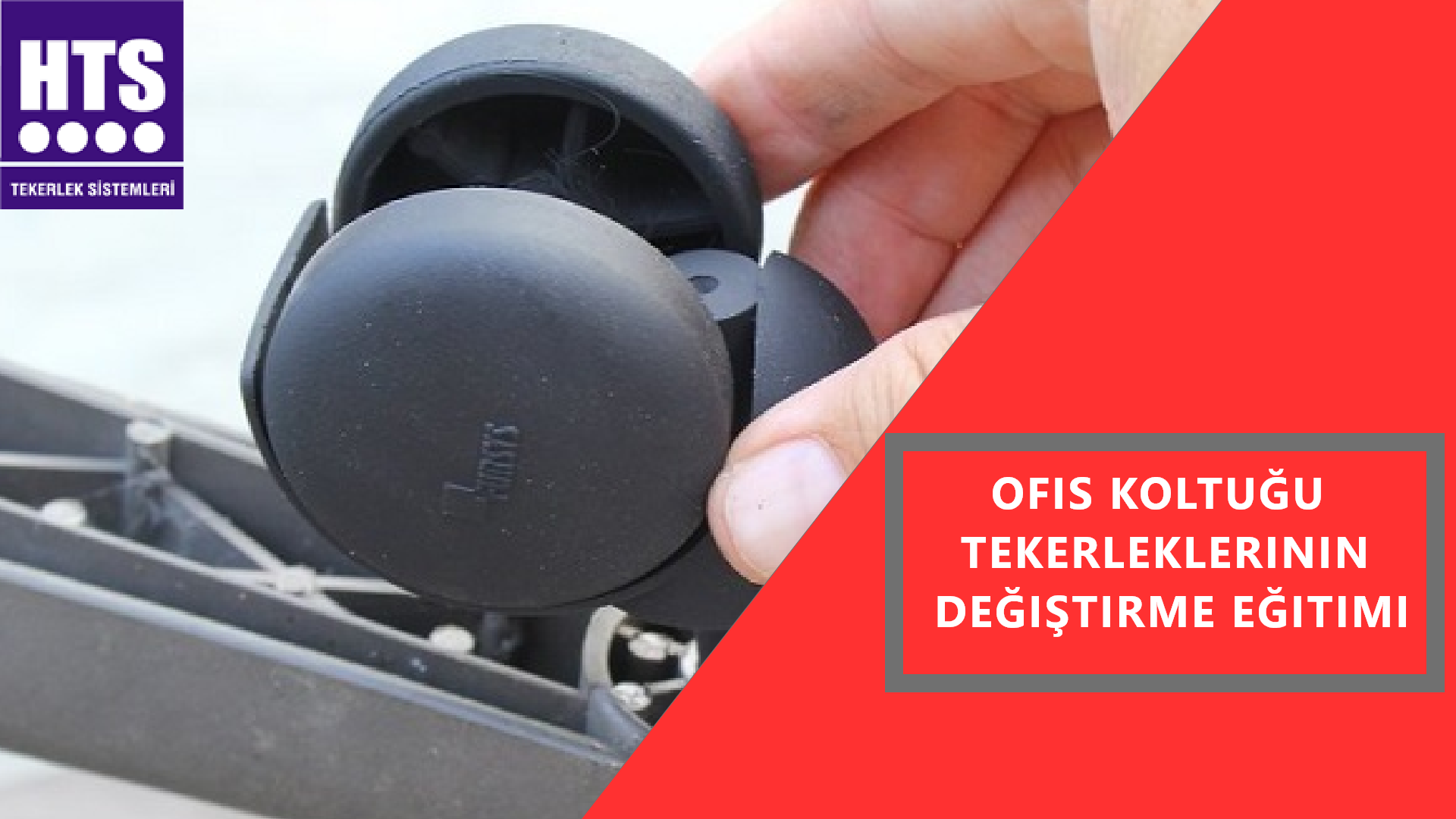 HTS | Ofis Koltuğu ve Sandalye Tekerleklerini Değiştirme Eğitimi